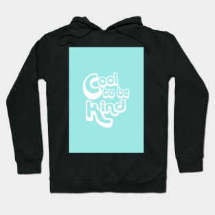 It is Cool to Be Kind Hoodie